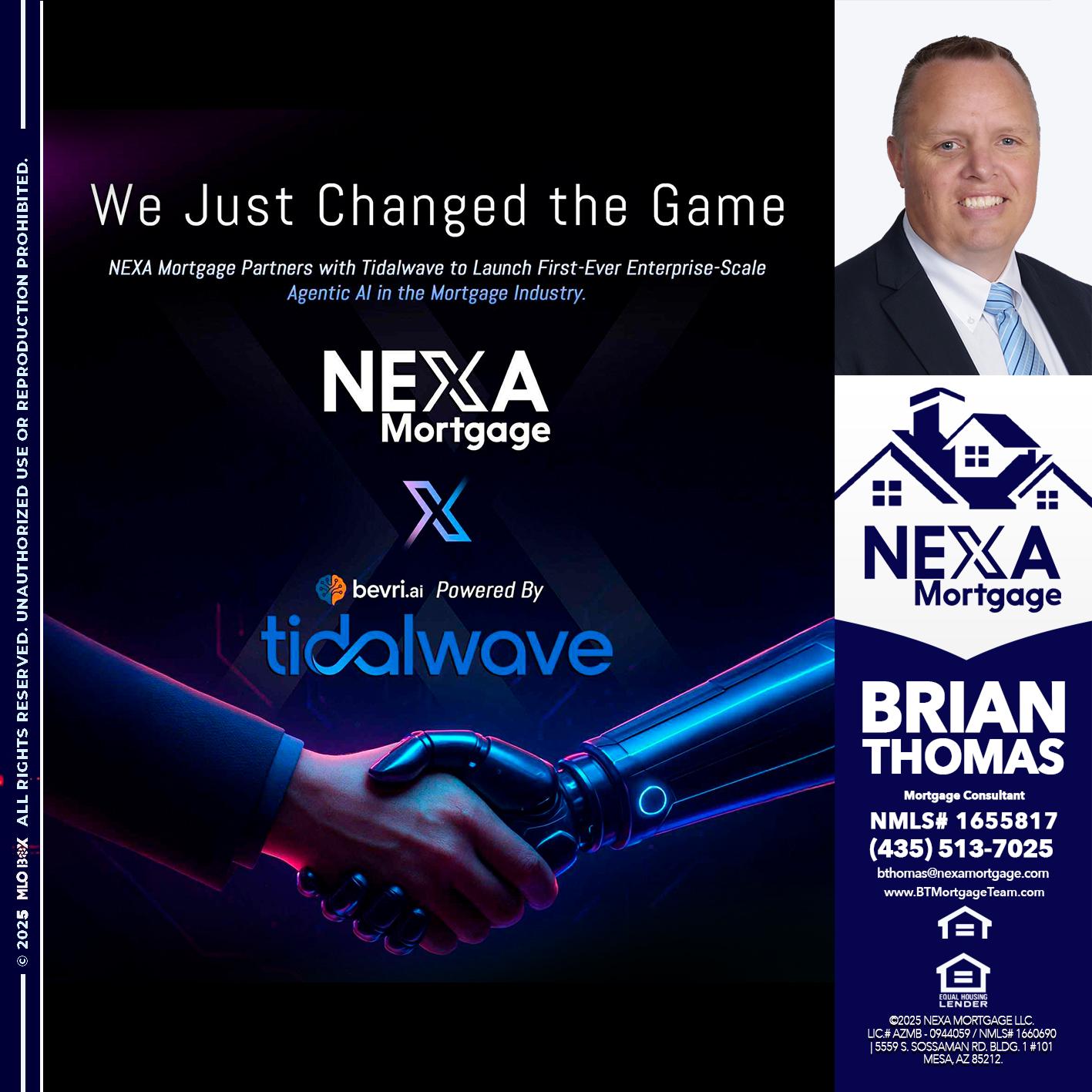 we just change - Brian Thomas -Mortgage Loan Originator