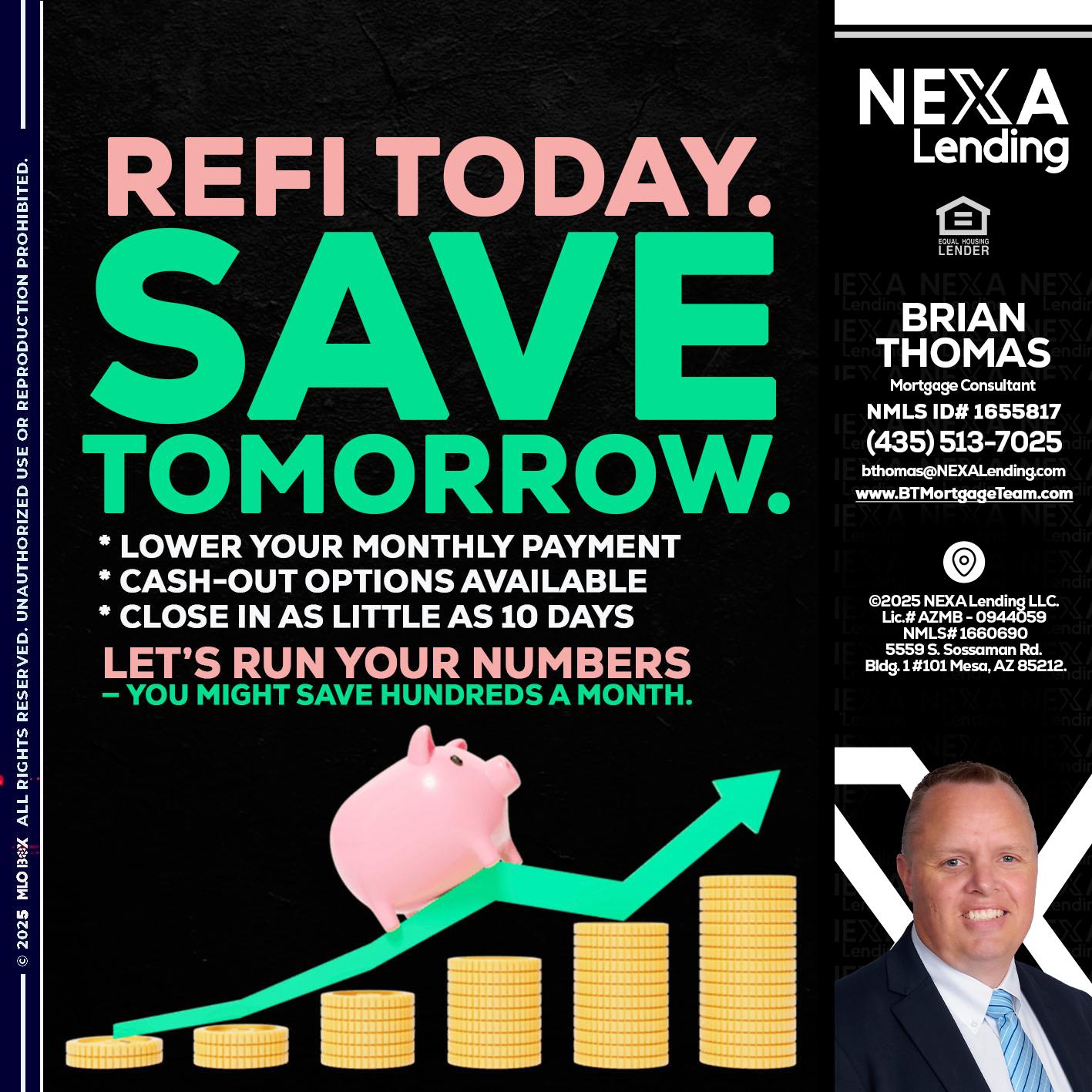 REFI TODAY SAVE TOMORROW - Brian Thomas -Mortgage Loan Originator