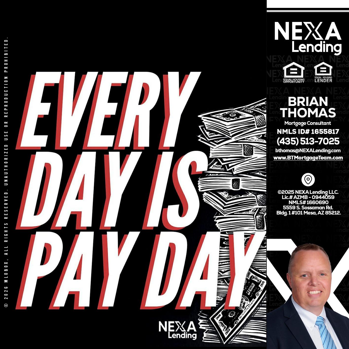 EVERY DAY IS PAY DAY - Brian Thomas -Mortgage Loan Originator