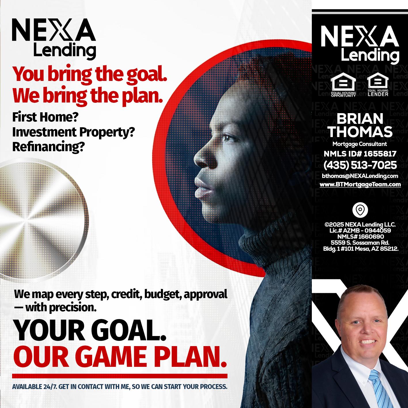 YOUR GOAL. OUR GAME PLAN. - Brian Thomas -Mortgage Loan Originator