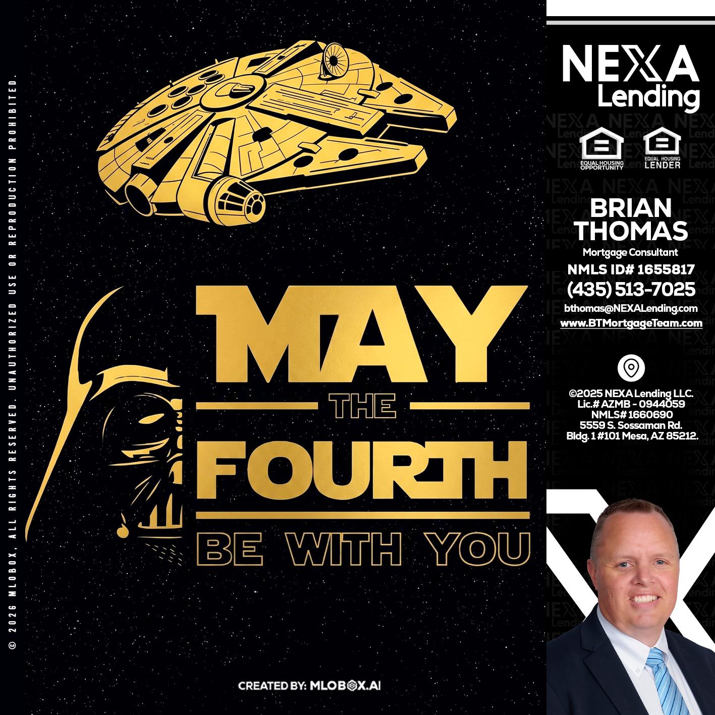 MAY THE FOURTH - Brian Thomas -Mortgage Loan Originator